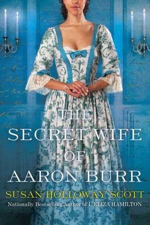 The Secret Wife of Aaron Burr de Susan Holloway Scott