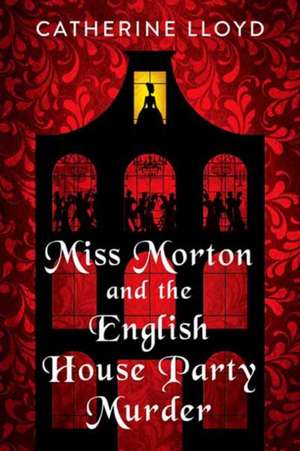 Miss Morton and the English House Party Murder de Catherine Lloyd