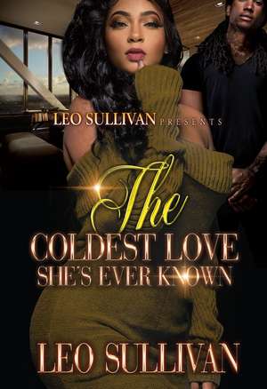 The Coldest Love She's Ever Known de Leo Sullivan