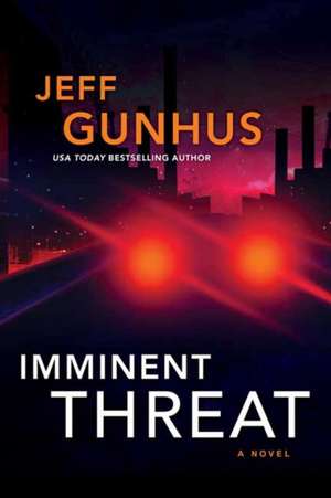 Imminent Threat de Jeff Gunhus