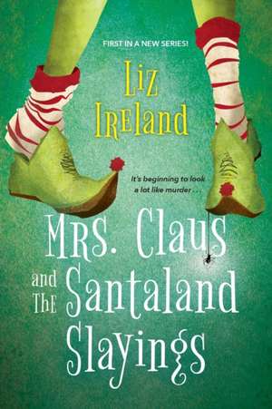 Mrs. Claus and the Santaland Slayings de Liz Ireland