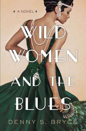 Wild Women and the Blues de Denny S. Bryce