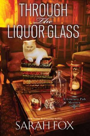 Through the Liquor Glass de Sarah Fox