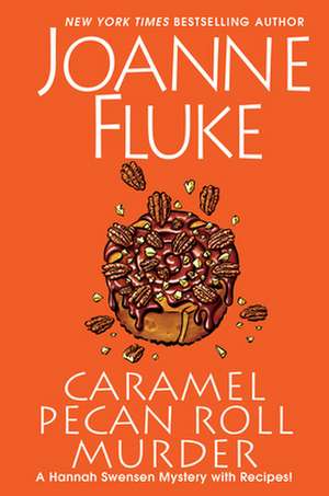 Caramel Pecan Roll Murder: A Delicious Culinary Cozy Mystery de Joanne Fluke