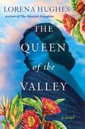 The Queen of the Valley de Lorena Hughes