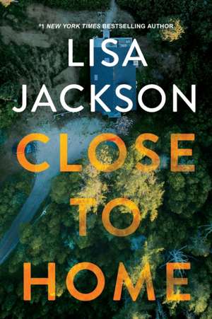 Close to Home de Lisa Jackson