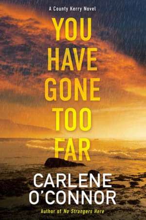 You Have Gone Too Far de Carlene O'Connor