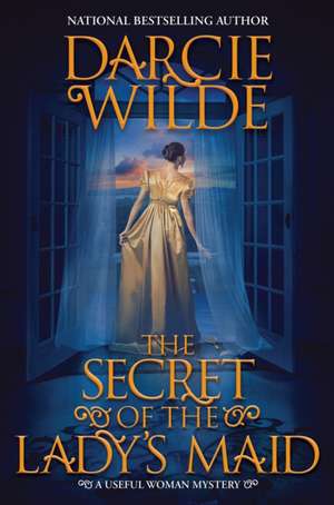 The Secret of the Lady's Maid de Darcie Wilde