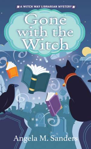 Gone with the Witch de Angela M Sanders