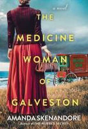 The Medicine Woman of Galveston de Amanda Skenandore