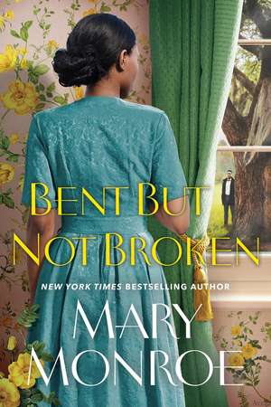 Bent but Not Broken de Mary Monroe