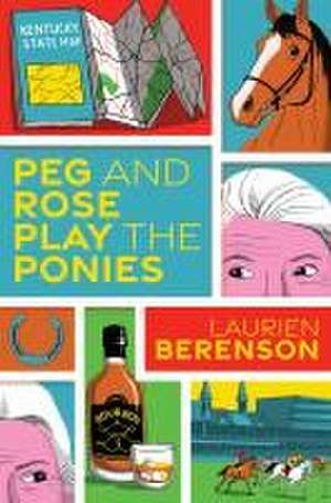 Peg and Rose Play the Ponies de Laurien Berenson