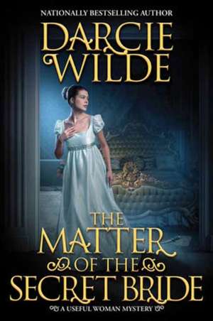 The Matter of the Secret Bride de Darcie Wilde