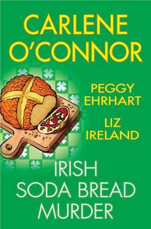 Irish Soda Bread Murder de Carlene O'Connor