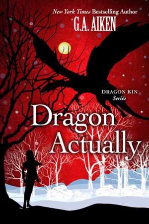 Dragon Actually de G. A. Aiken
