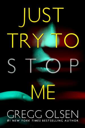 Just Try to Stop Me de Gregg Olsen