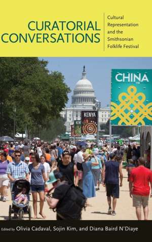 Curatorial Conversations: Cultural Representation and the Smithsonian Folklife Festival de Olivia Cadaval