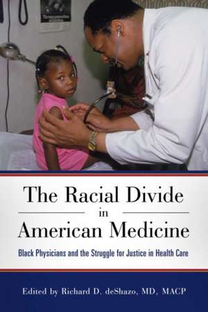 The Racial Divide in American Medicine de Deshazo, Richard D.