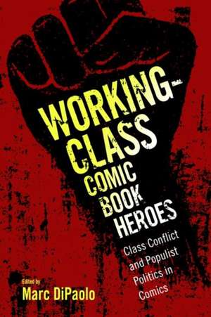 Working-Class Comic Book Heroes de Marc DiPaolo