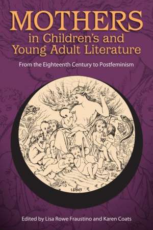 Mothers in Children's and Young Adult Literature de Lisa Rowe Fraustino