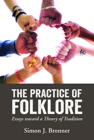 Practice of Folklore de Simon J Bronner