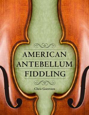 American Antebellum Fiddling de Chris Goertzen