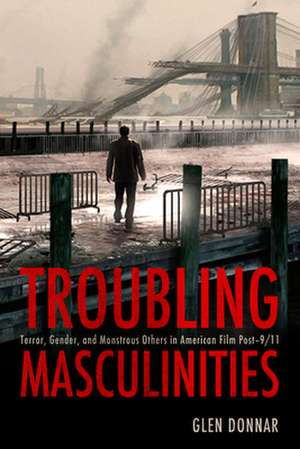 Troubling Masculinities de Glen Donnar