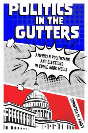 Politics in the Gutters de Christina M Knopf