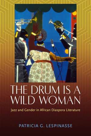 Drum Is a Wild Woman de Patricia G Lespinasse