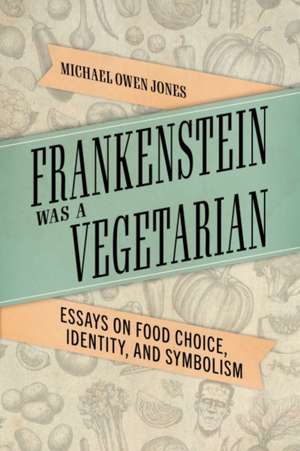 Frankenstein Was a Vegetarian de Michael Owen Jones
