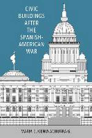 Civic Buildings After the Spanish-American War de Maria Eugenia Achurra G