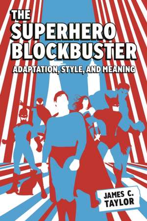 Superhero Blockbuster de James C. Taylor