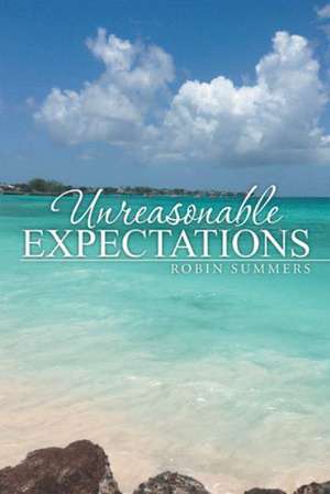 Unreasonable Expectations de Robin Summers