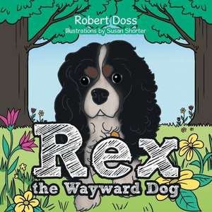 Rex the Wayward Dog de Robert Doss