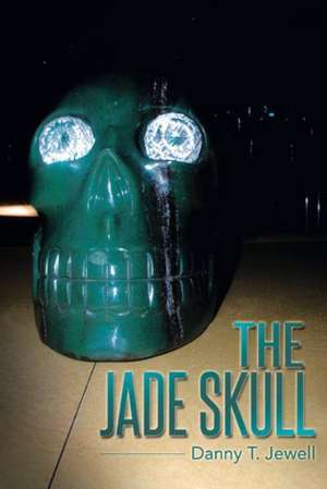 The Jade Skull de Danny T Jewell