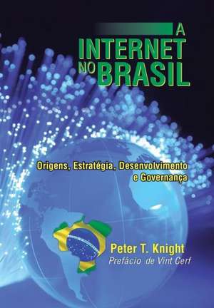 A Internet No Brasil de Peter T. Knight