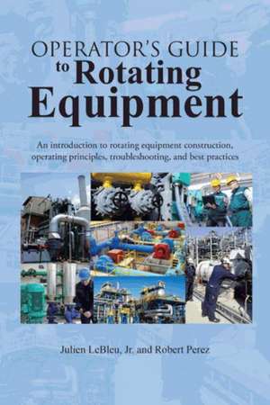 Operator's Guide to Rotating Equipment de Julien Lebleu