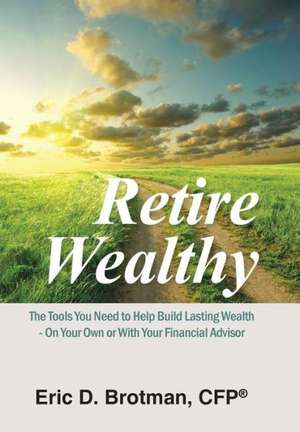 Retire Wealthy de Cfp(r) Eric D Brotman