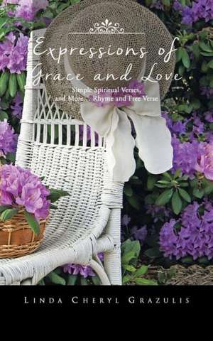 Expressions of Grace and Love de Linda Cheryl Grazulis