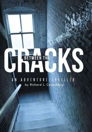 Between the Cracks de Richard L Cederberg