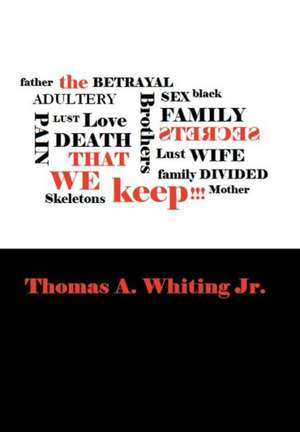 The Secrets That We Keep de Thomas A Whiting