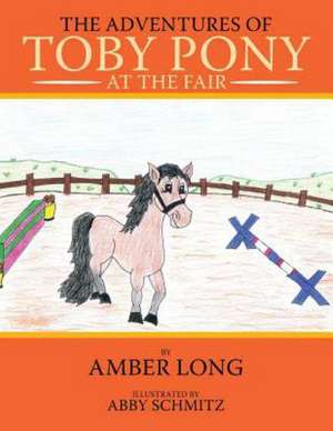 The Adventures of Toby Pony: At The Fair de Amber Long