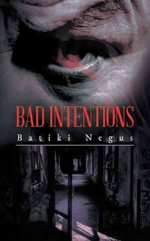 Bad Intentions de Batiki Negus