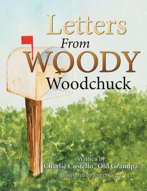 Letters from Woody Woodchuck de Charlie Costello Old Grandpa