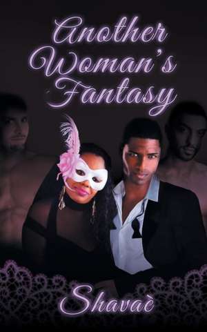 Another Woman's Fantasy de Shavae