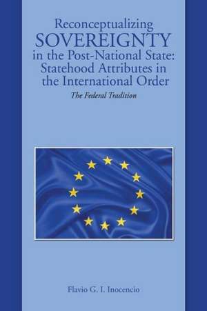 Reconceptualizing Sovereignty in the Post-National State de Flavio G. I. Inocencio