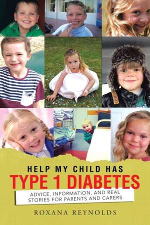 Help My Child Has Type 1 Diabetes de Roxana Reynolds