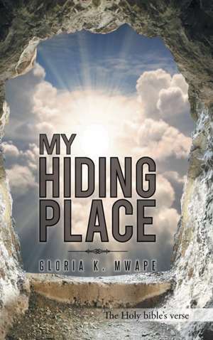 My Hiding Place de Gloria K. Mwape