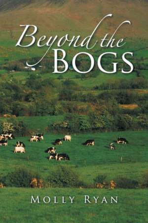 Beyond the Bogs de Molly Ryan