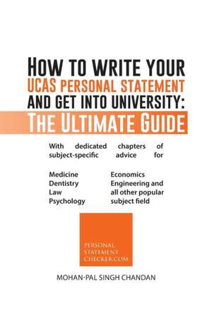 How to Write Your Ucas Personal Statement and Get Into University de Mohan-Pal Singh Chandan